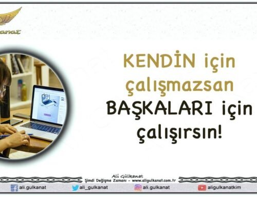 KENDİN İçin Çalışmazsan BAŞKALARI İçin Çalışırsın