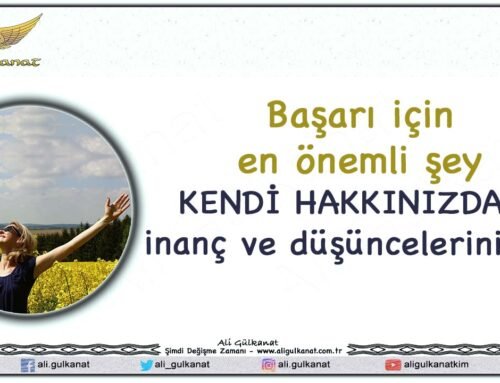 Başarı İçin En Önemli Şey KENDİ HAKKINIZDAKİ…